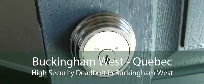 Buckingham West - Quebec High Security Deadbolt in Buckingham West