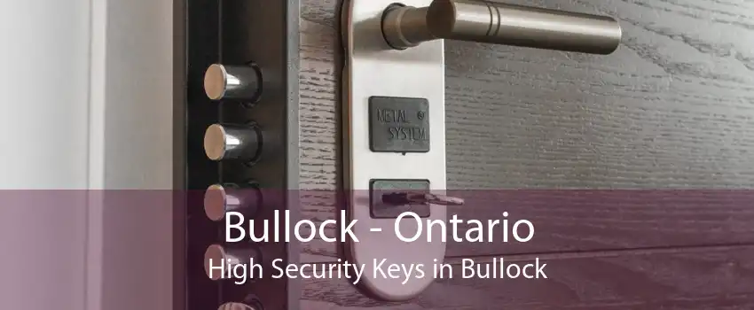Bullock - Ontario High Security Keys in Bullock