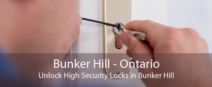 Bunker Hill - Ontario Unlock High Security Locks in Bunker Hill