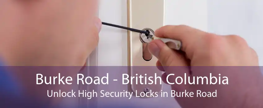 Burke Road - British Columbia Unlock High Security Locks in Burke Road