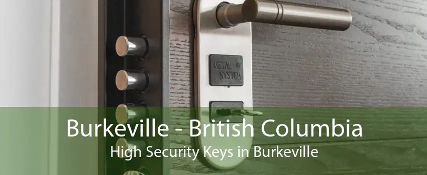 Burkeville - British Columbia High Security Keys in Burkeville