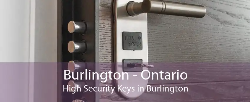 Burlington - Ontario High Security Keys in Burlington
