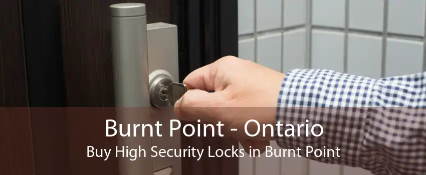 Burnt Point - Ontario Buy High Security Locks in Burnt Point
