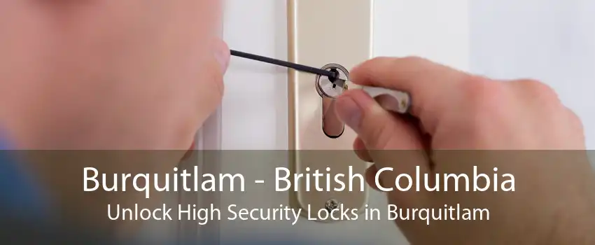 Burquitlam - British Columbia Unlock High Security Locks in Burquitlam