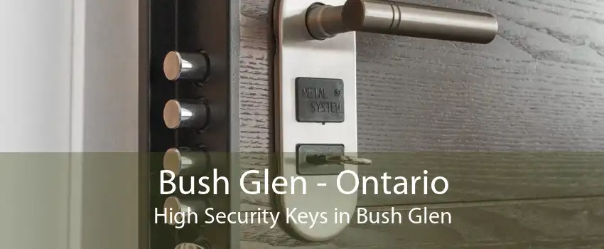 Bush Glen - Ontario High Security Keys in Bush Glen