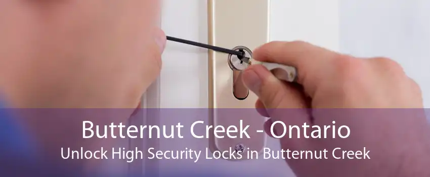 Butternut Creek - Ontario Unlock High Security Locks in Butternut Creek