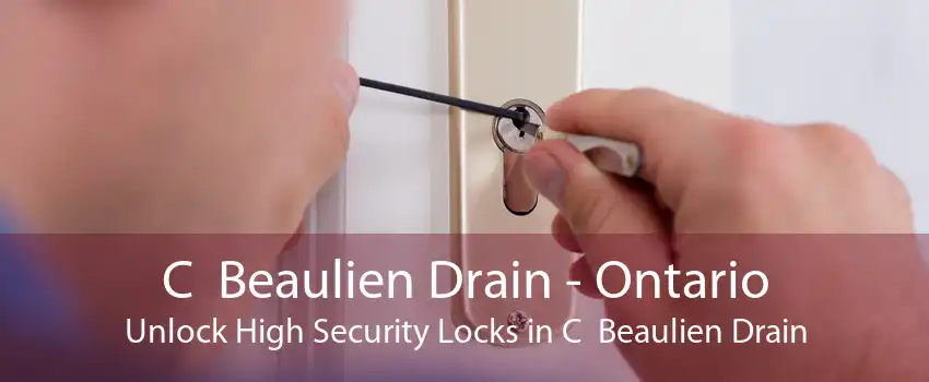 C  Beaulien Drain - Ontario Unlock High Security Locks in C  Beaulien Drain