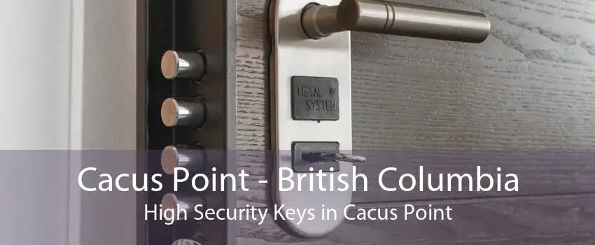 Cacus Point - British Columbia High Security Keys in Cacus Point
