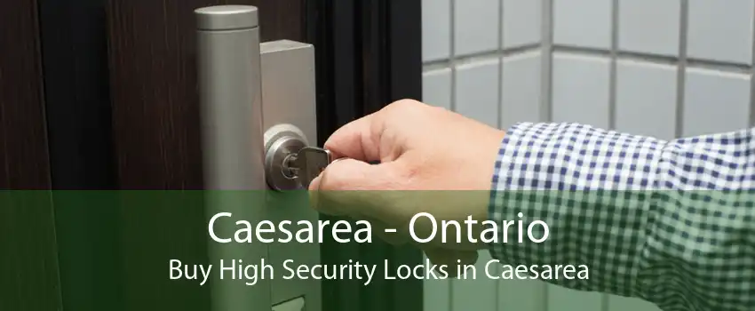 Caesarea - Ontario Buy High Security Locks in Caesarea