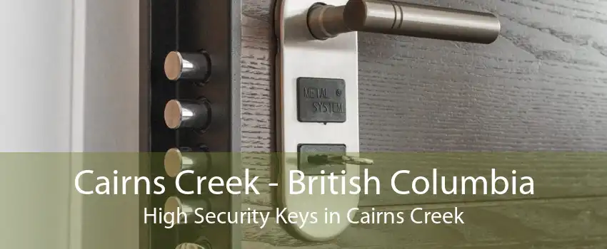 Cairns Creek - British Columbia High Security Keys in Cairns Creek