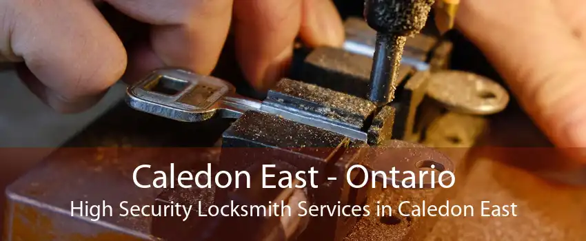 Caledon East - Ontario High Security Locksmith Services in Caledon East