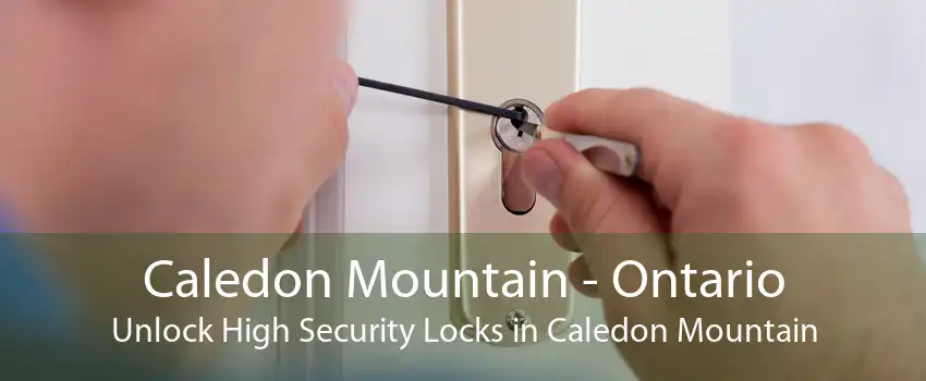 Caledon Mountain - Ontario Unlock High Security Locks in Caledon Mountain