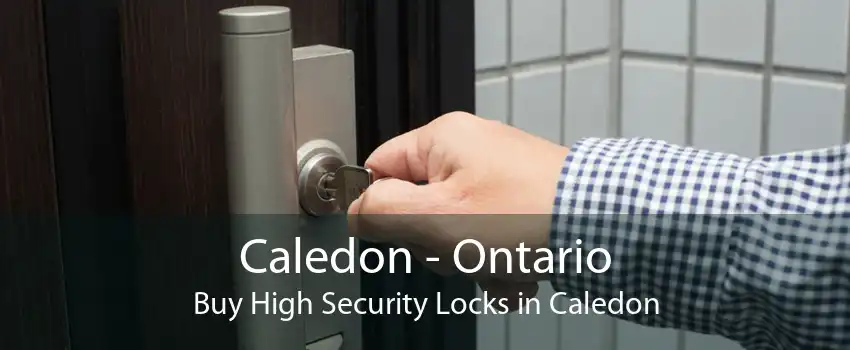 Caledon - Ontario Buy High Security Locks in Caledon