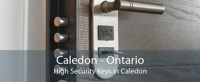 Caledon - Ontario High Security Keys in Caledon