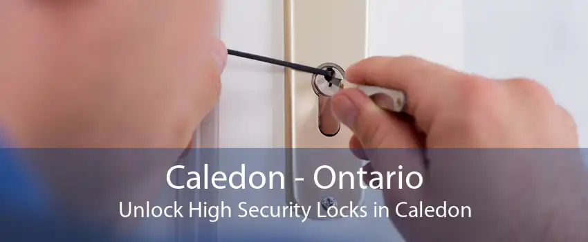 Caledon - Ontario Unlock High Security Locks in Caledon