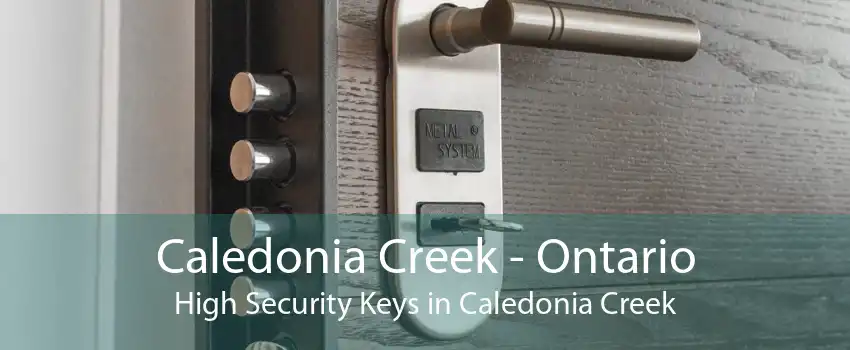 Caledonia Creek - Ontario High Security Keys in Caledonia Creek