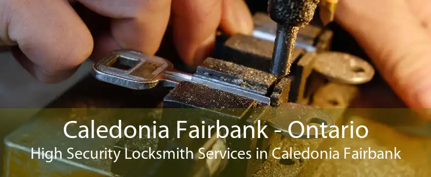 Caledonia Fairbank - Ontario High Security Locksmith Services in Caledonia Fairbank
