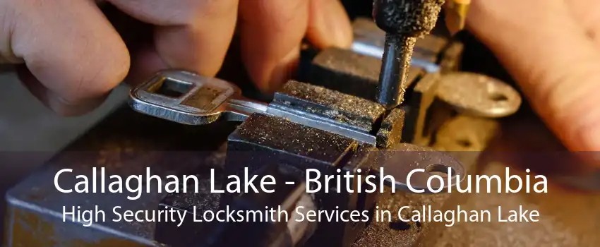 Callaghan Lake - British Columbia High Security Locksmith Services in Callaghan Lake