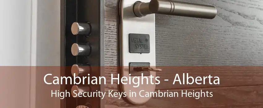 Cambrian Heights - Alberta High Security Keys in Cambrian Heights