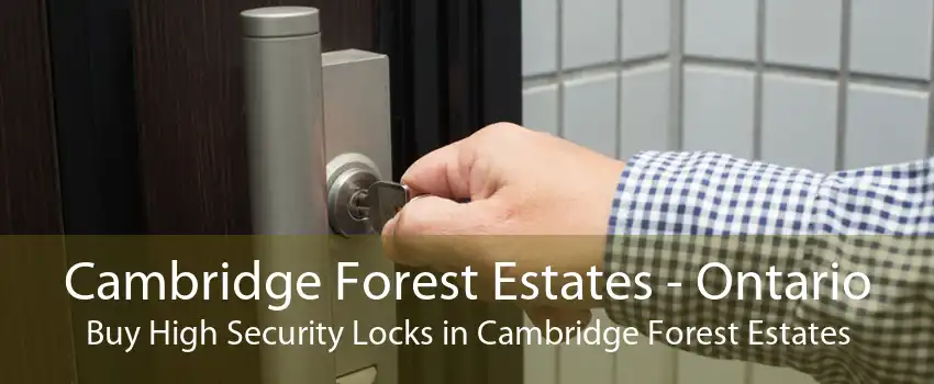 Cambridge Forest Estates - Ontario Buy High Security Locks in Cambridge Forest Estates