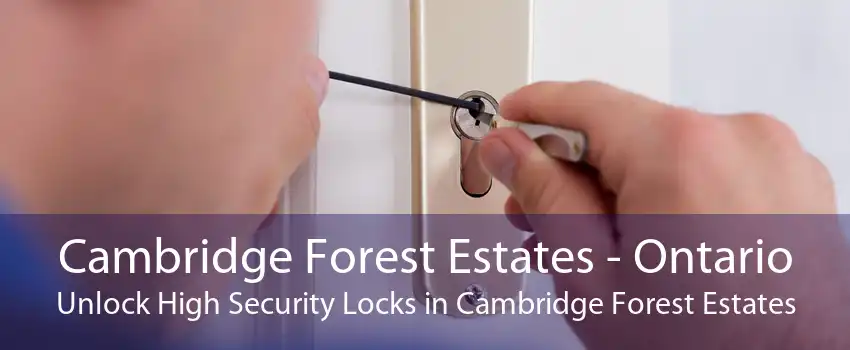 Cambridge Forest Estates - Ontario Unlock High Security Locks in Cambridge Forest Estates