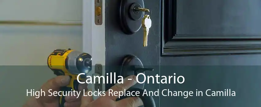 Camilla - Ontario High Security Locks Replace And Change in Camilla