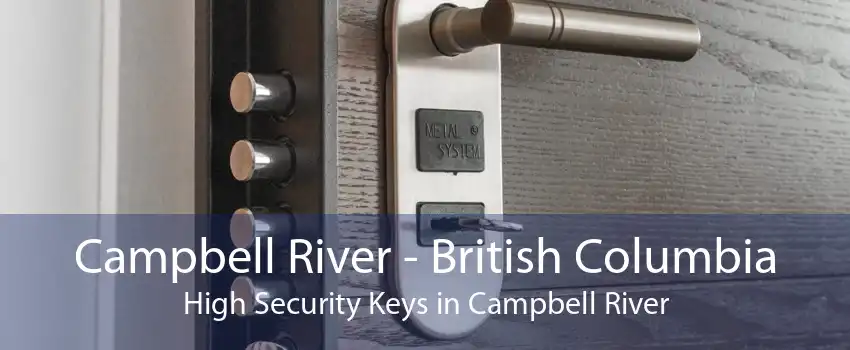 Campbell River - British Columbia High Security Keys in Campbell River