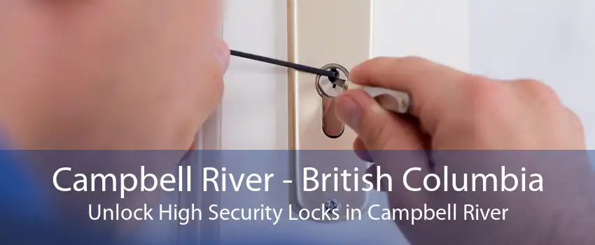 Campbell River - British Columbia Unlock High Security Locks in Campbell River