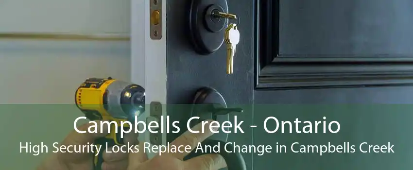 Campbells Creek - Ontario High Security Locks Replace And Change in Campbells Creek