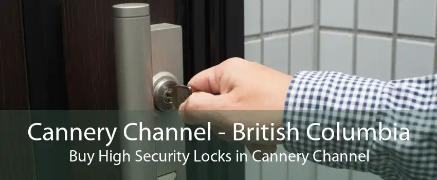 Cannery Channel - British Columbia Buy High Security Locks in Cannery Channel