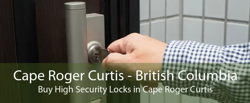 Cape Roger Curtis - British Columbia Buy High Security Locks in Cape Roger Curtis