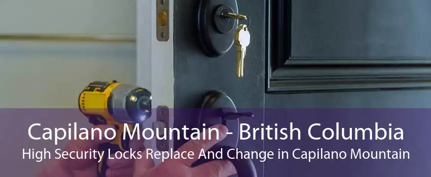 Capilano Mountain - British Columbia High Security Locks Replace And Change in Capilano Mountain