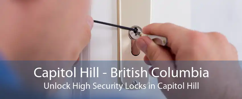 Capitol Hill - British Columbia Unlock High Security Locks in Capitol Hill