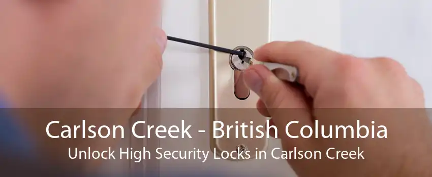 Carlson Creek - British Columbia Unlock High Security Locks in Carlson Creek