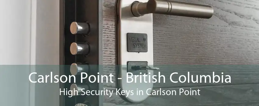 Carlson Point - British Columbia High Security Keys in Carlson Point