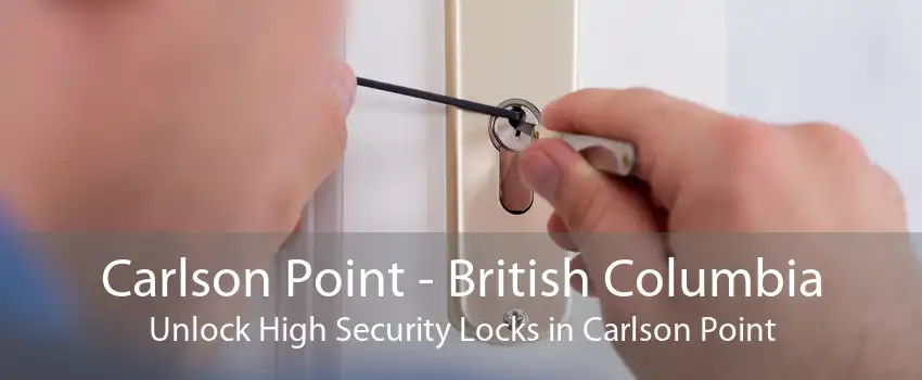 Carlson Point - British Columbia Unlock High Security Locks in Carlson Point