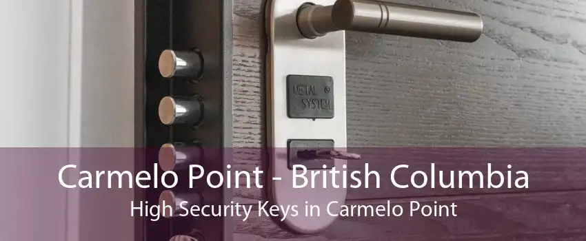 Carmelo Point - British Columbia High Security Keys in Carmelo Point