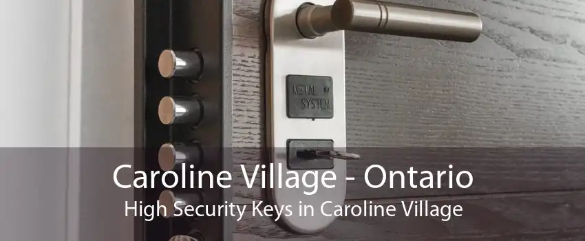 Caroline Village - Ontario High Security Keys in Caroline Village