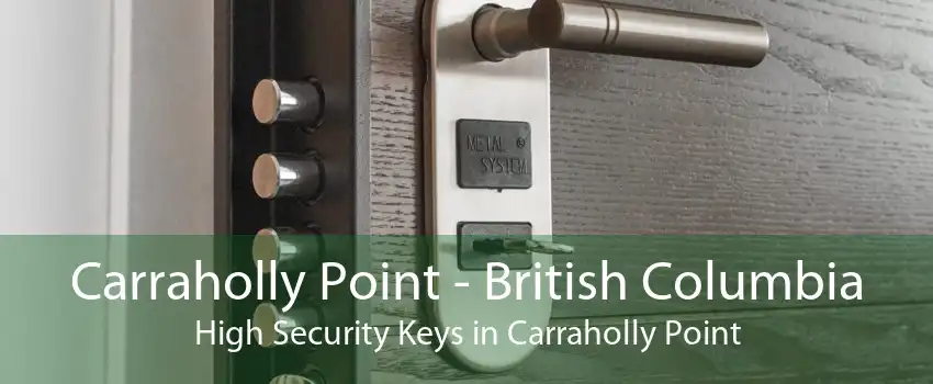 Carraholly Point - British Columbia High Security Keys in Carraholly Point