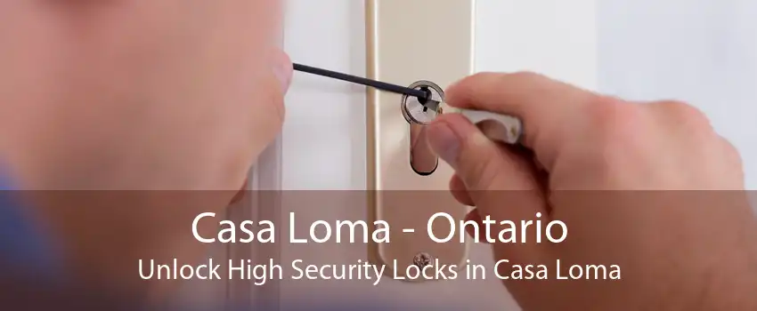 Casa Loma - Ontario Unlock High Security Locks in Casa Loma