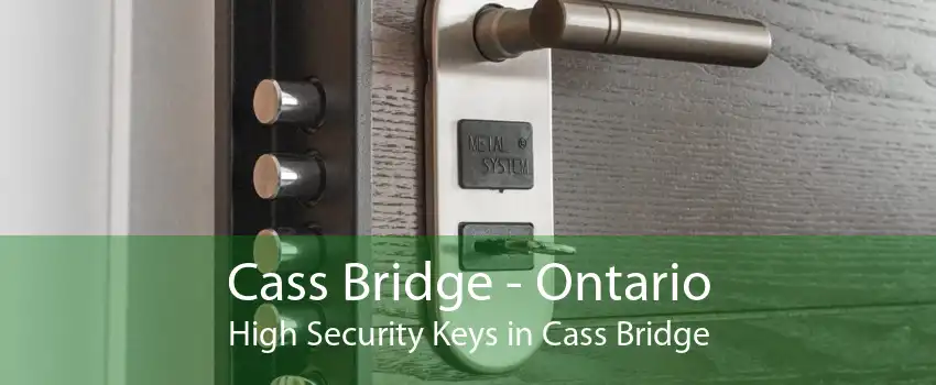 Cass Bridge - Ontario High Security Keys in Cass Bridge