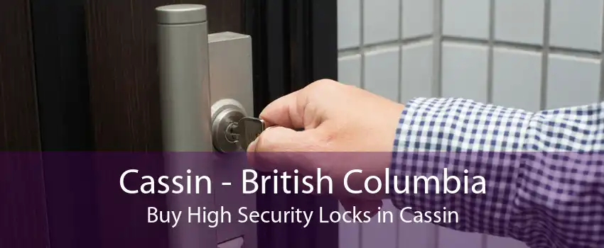 Cassin - British Columbia Buy High Security Locks in Cassin