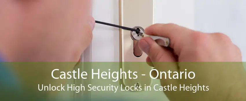 Castle Heights - Ontario Unlock High Security Locks in Castle Heights