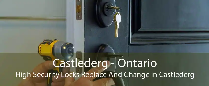 Castlederg - Ontario High Security Locks Replace And Change in Castlederg