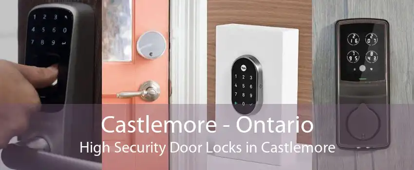 Castlemore - Ontario High Security Door Locks in Castlemore
