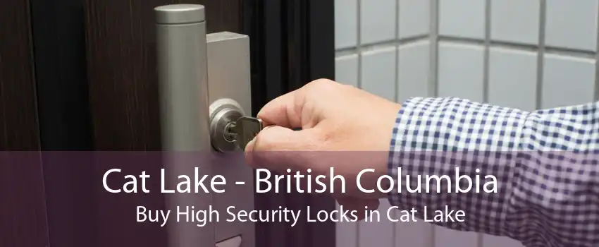 Cat Lake - British Columbia Buy High Security Locks in Cat Lake