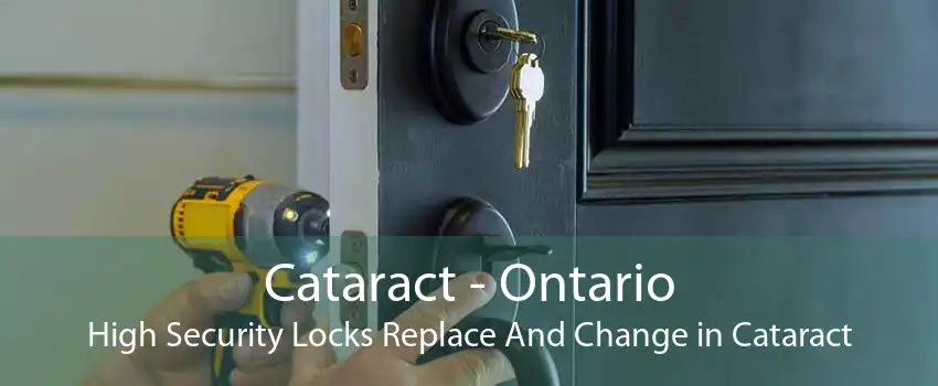 Cataract - Ontario High Security Locks Replace And Change in Cataract