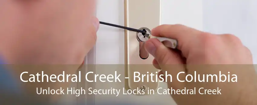 Cathedral Creek - British Columbia Unlock High Security Locks in Cathedral Creek