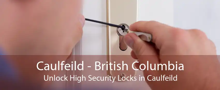 Caulfeild - British Columbia Unlock High Security Locks in Caulfeild