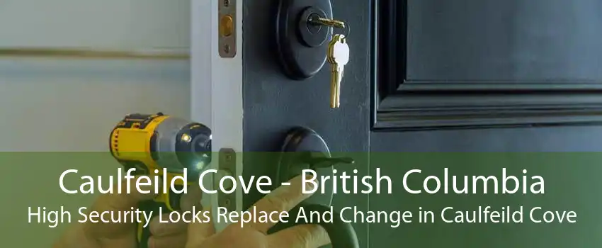 Caulfeild Cove - British Columbia High Security Locks Replace And Change in Caulfeild Cove